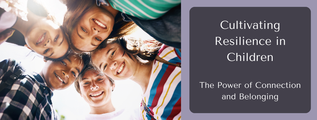 Cultivating Resilience in Children